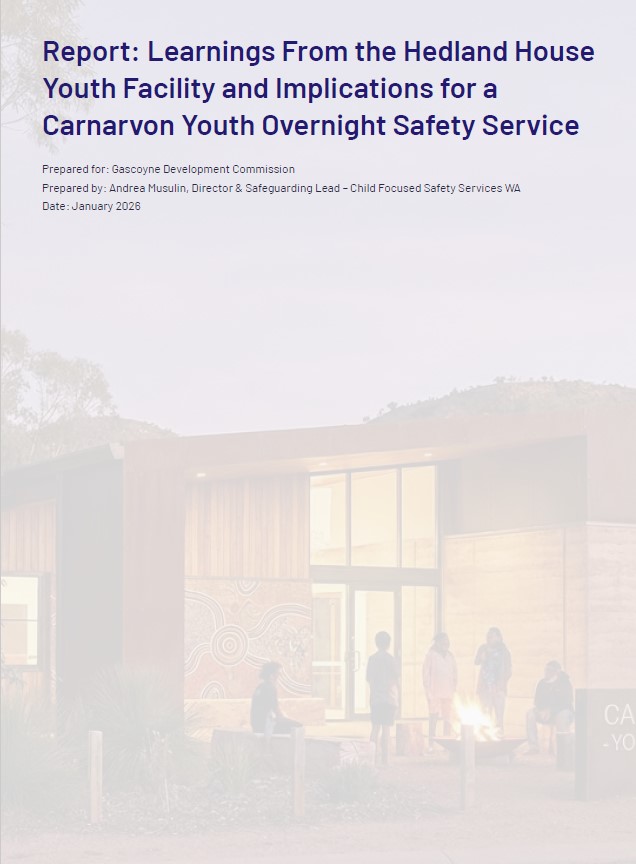 A Cover Page with text saying "This report provides a detailed overview of the operational model, strengths, and outcomes of the Hedland House Youth Facility in South Hedland, with the purpose of informing the development of a similar Youth Overnight Safety Service in Carnarvon." over a photo of youth hanging out around a fire pit